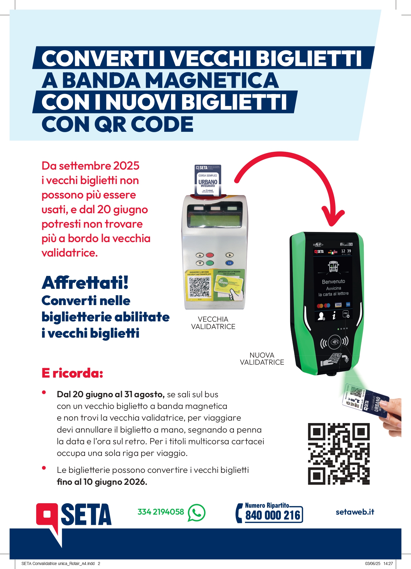 Converti i vecchi biglietti a banda magnetica con i nuovi biglietti con QR code Da settembre 2025 i vecchi biglietti non possono più essere usati, e dal 20 giugno potresti non trovare più a bordo la vecchia validatrice.  Puoi convertire nelle biglietterie abilitate i vecchi biglietti.  E ricorda:  • Dal 20 giugno al 31 agosto, se sali sul bus con un vecchio biglietto a banda magnetica e non trovi la vecchia validatrice, per viaggiare devi annullare il biglietto a mano, segnando a penna la data e l’ora sul retro. Per i titoli multicorsa cartacei occupa una sola riga per viaggio.  • Le biglietterie possono convertire i vecchi biglietti fino al 10 giugno 2026.  Per ulteriori informazione consultare la pagina dell'Agenzia di Mobilità di Reggio Emilia al seguente indirizzo: www.am.re.it